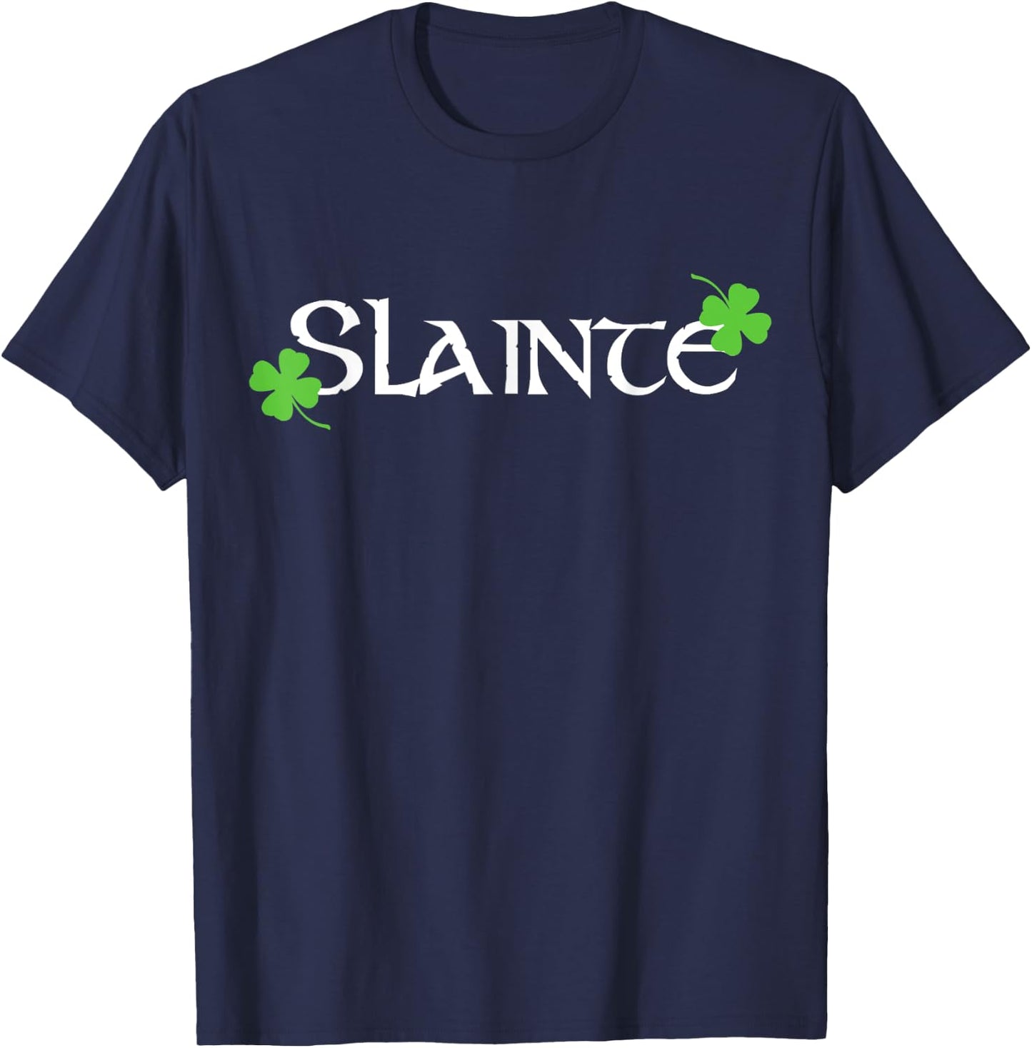Slainte Cheers Good Health Funny Irish St. Patrick's Day T-Shirt - T-Shirt | Navy