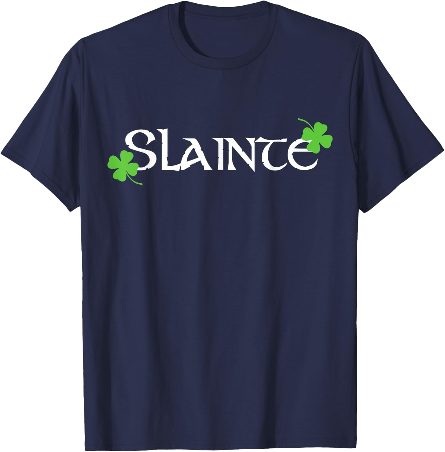 Slainte Cheers Good Health Funny Irish St. Patrick's Day T-Shirt - T-Shirt | Navy