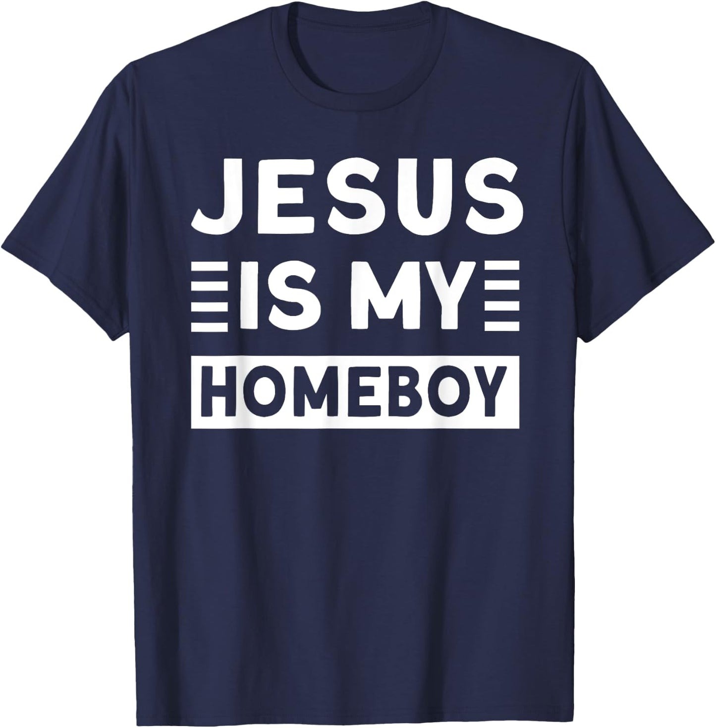 Jesus is my Homeboy T-Shirt - T-Shirt | Navy