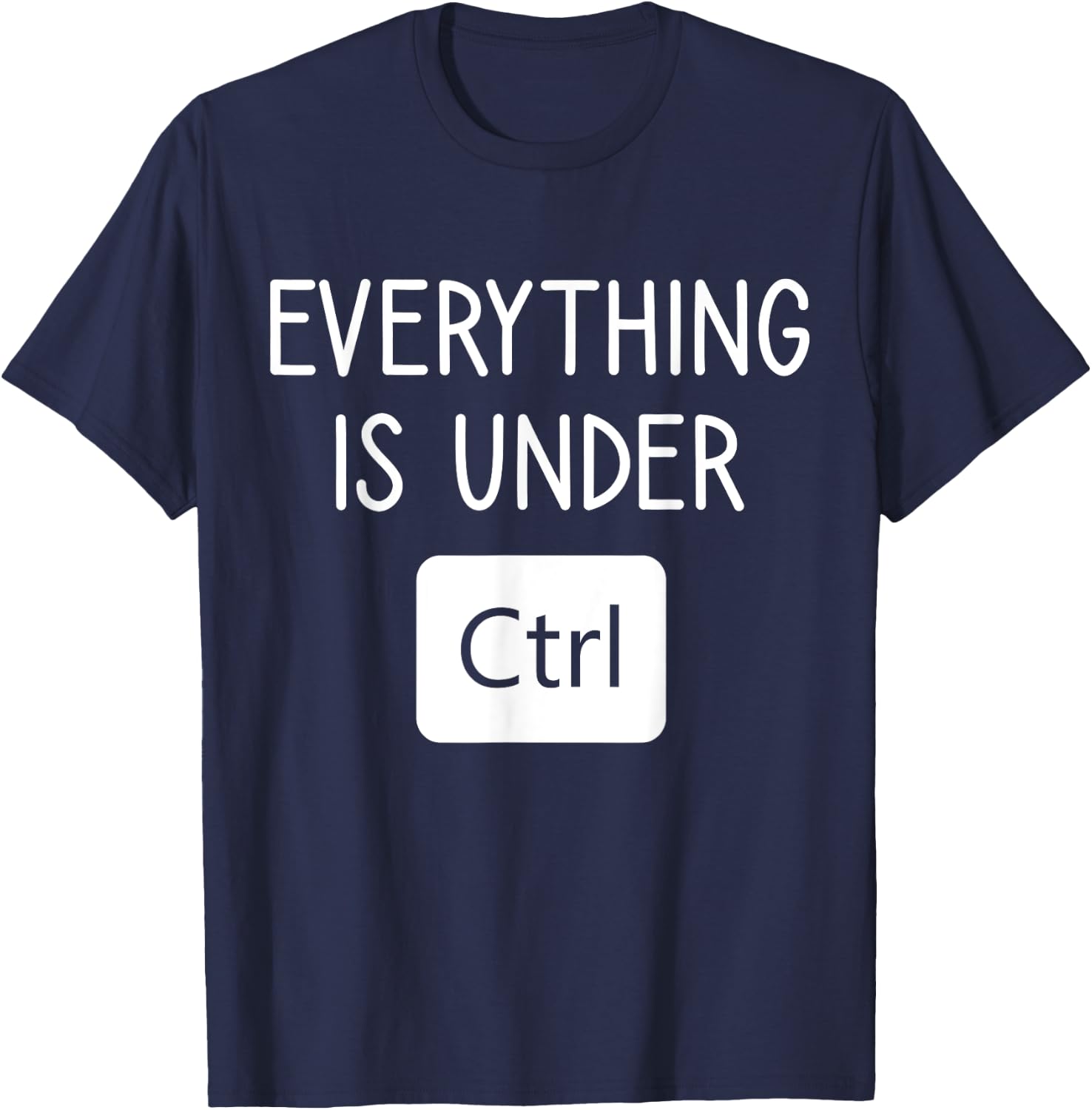 Everything is Under CTRL, Computer Programmer Engineering T-Shirt - T-Shirt | Navy