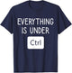 Everything is Under CTRL, Computer Programmer Engineering T-Shirt - T-Shirt | Navy
