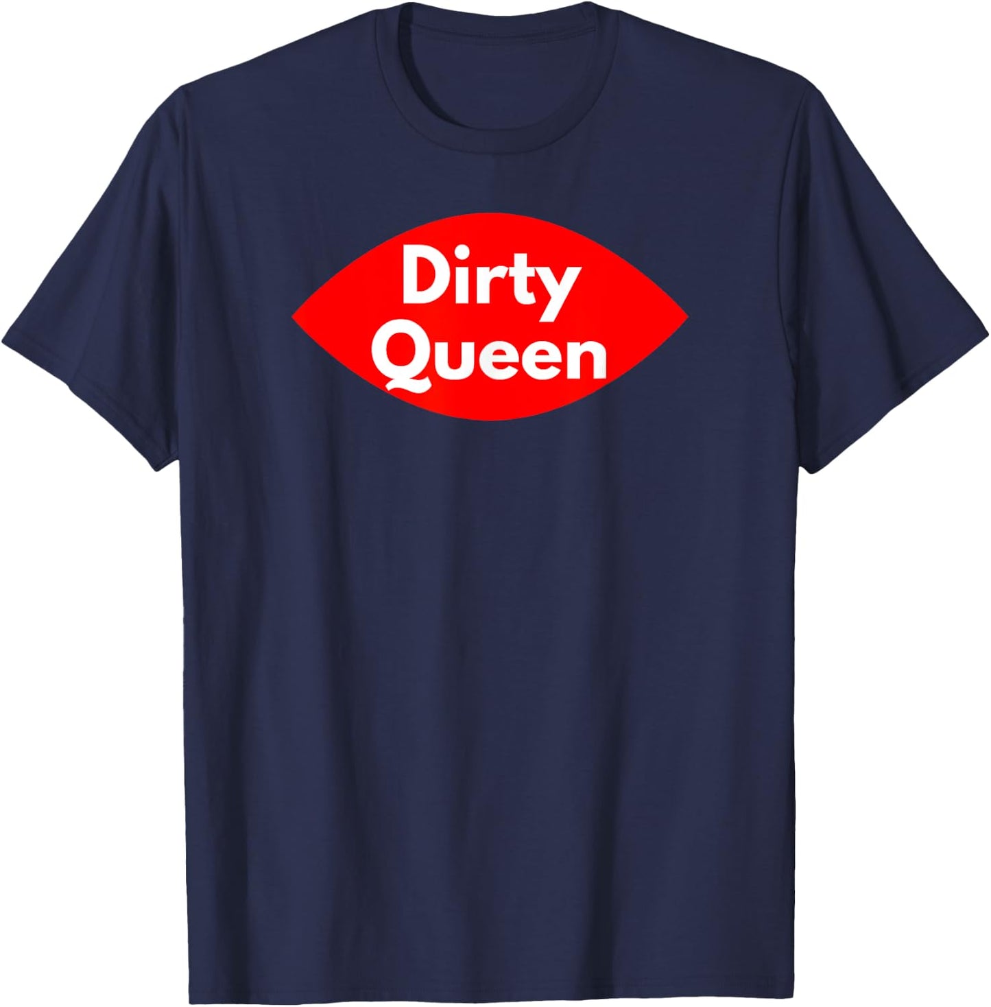 Dirty Queen - Sexy Clothes and Men T-Shirt - T-Shirt | Navy