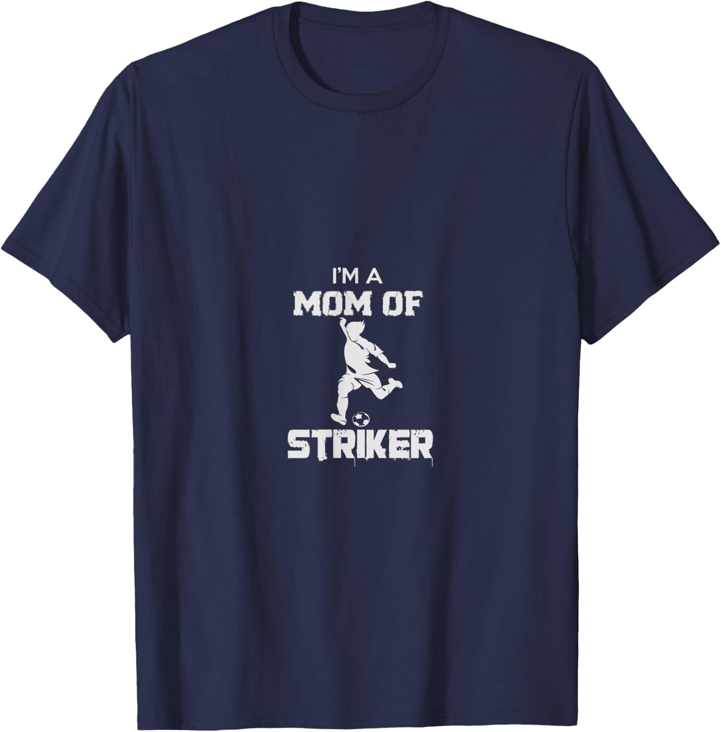 I'm A Mom Of Striker Soccer T-Shirt - T-Shirt | Navy