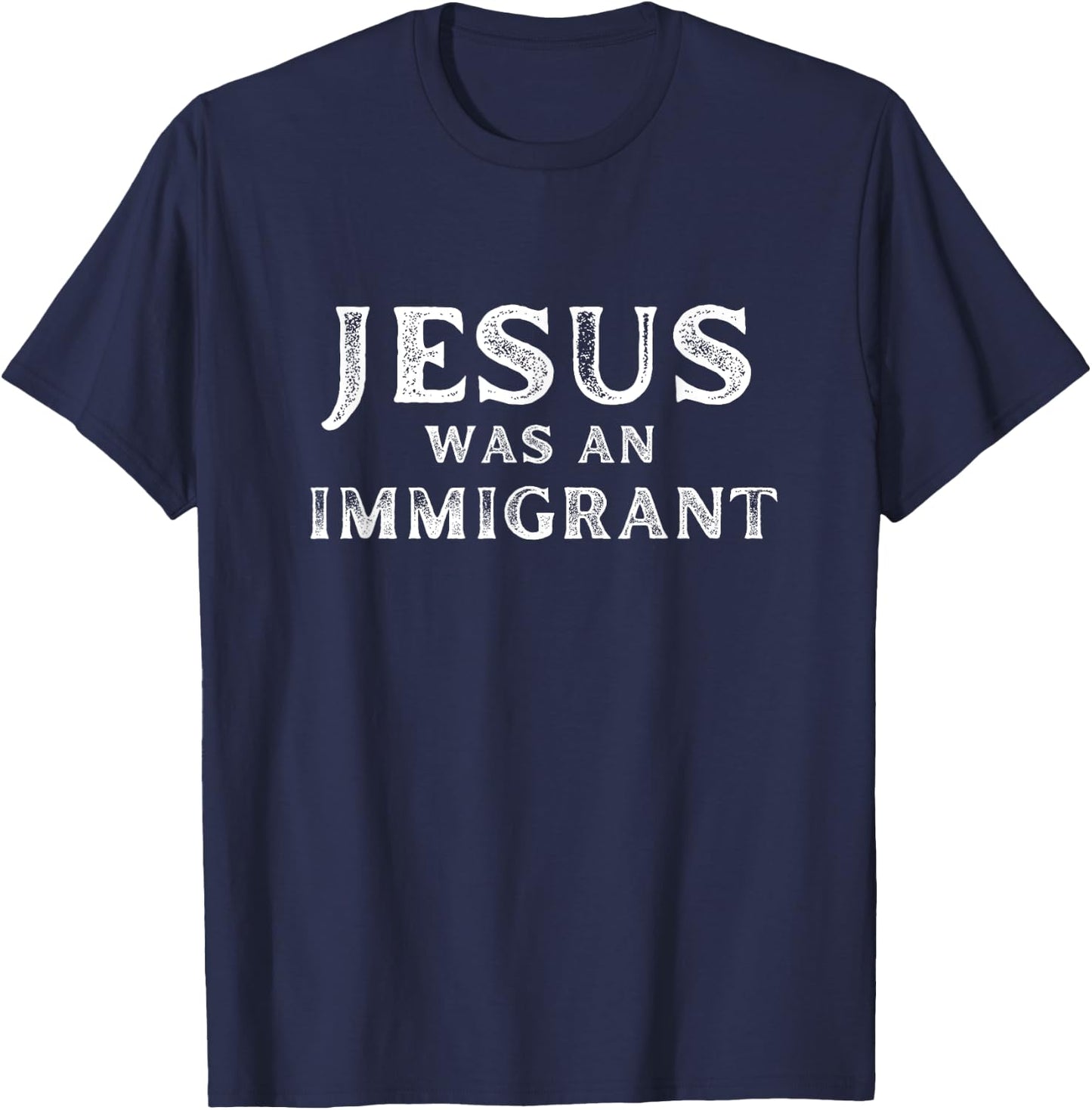 Jesus was an Immigrant Christian T-Shirt - T-Shirt | Navy