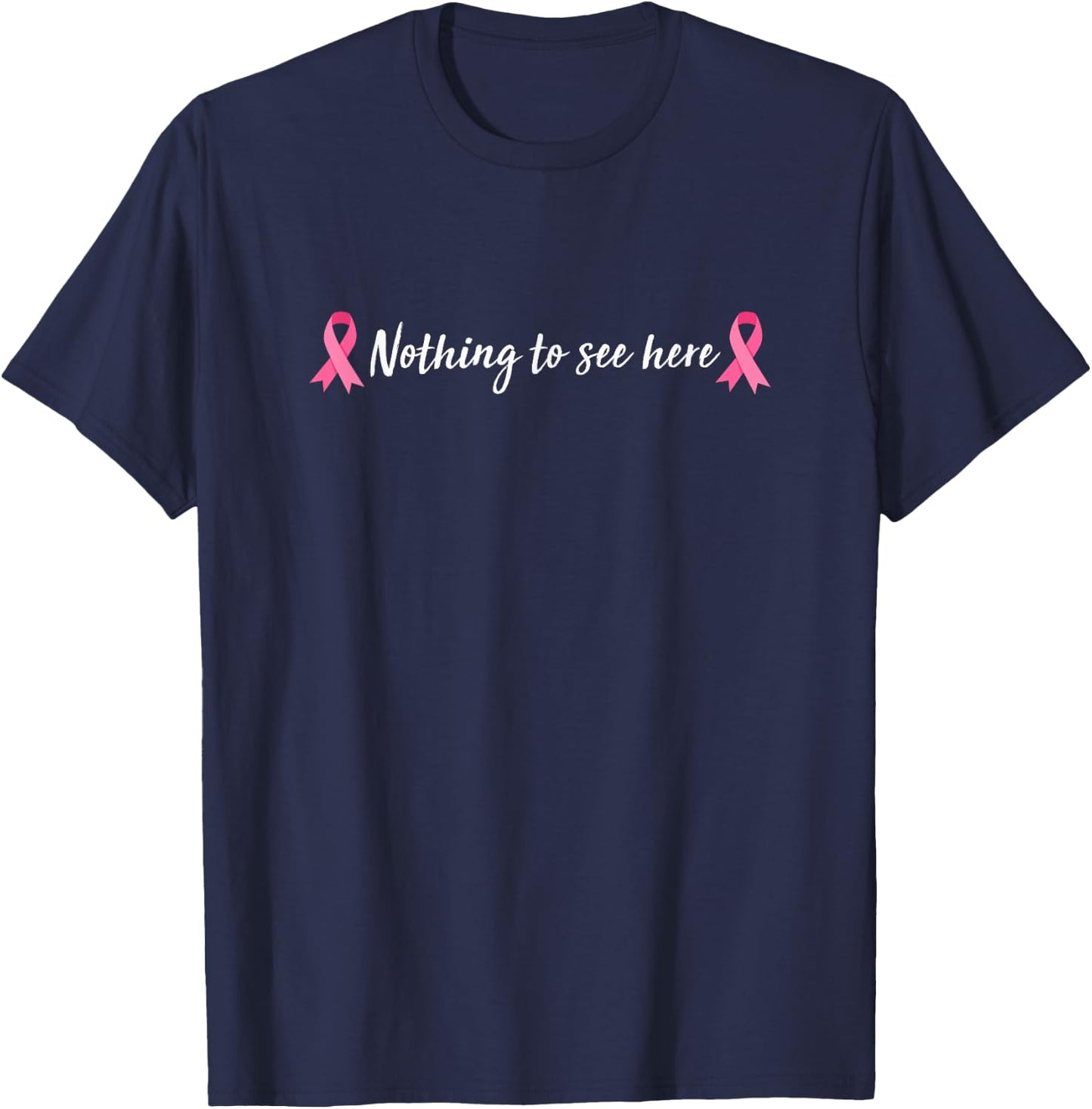 Breast Cancer Warrior Ribbon Mastectomy Nothing To See Here T-Shirt - T-Shirt | Navy