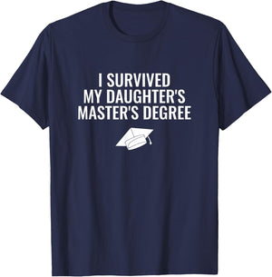 I Survived My Daughter's Master Degree T-Shirt - T-Shirt | Navy