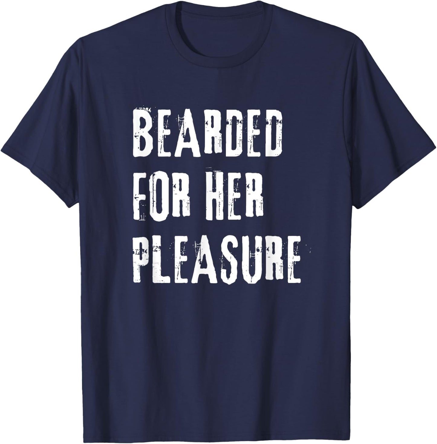 Adult Humor Bearded Pleasure Naughty Dirty Jokes Men T-Shirt - T-Shirt | Navy
