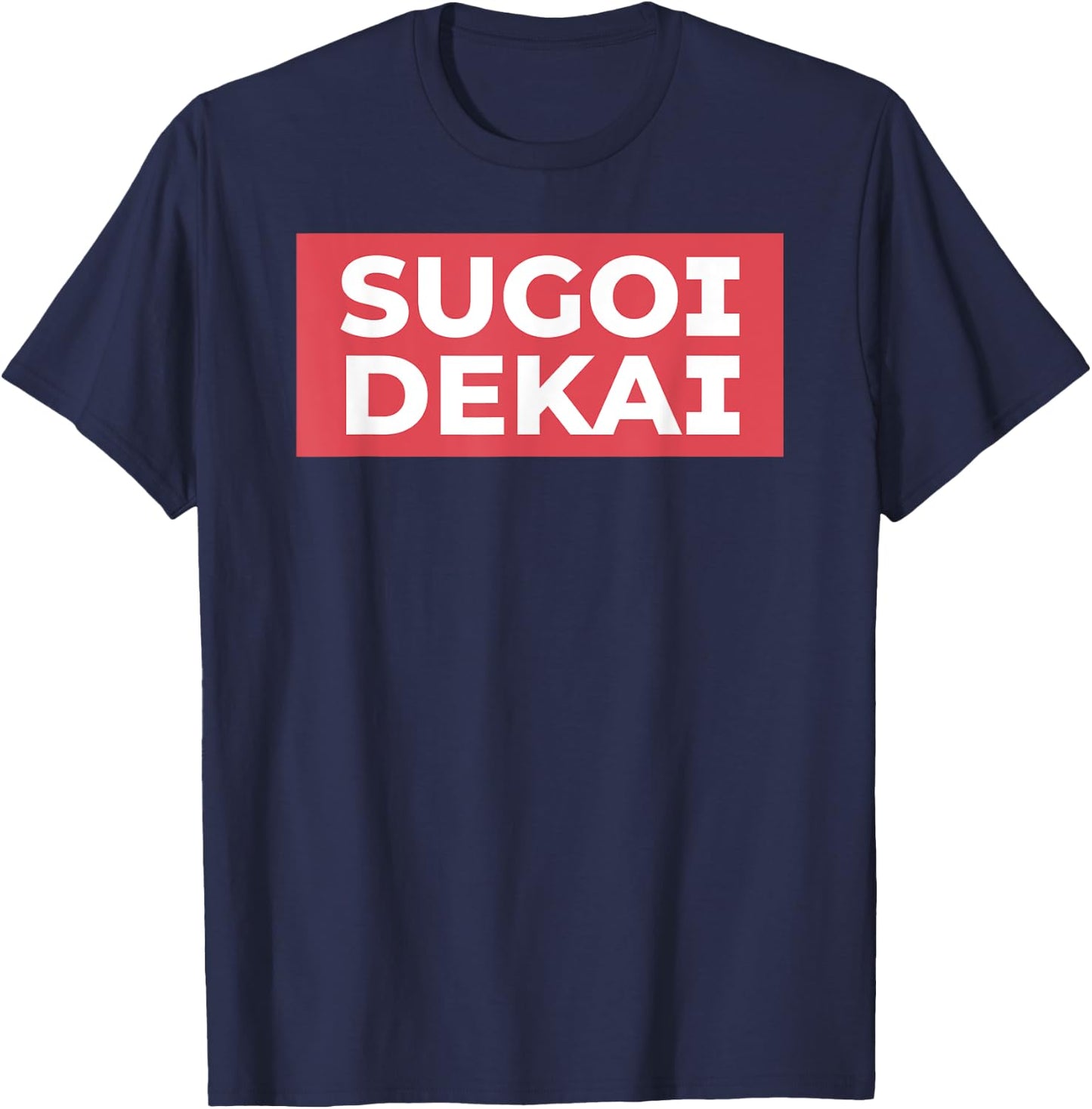 Sugoi Dekai Meme Anime Cosplay Japanese Otaku Fans T-Shirt - T-Shirt | Navy