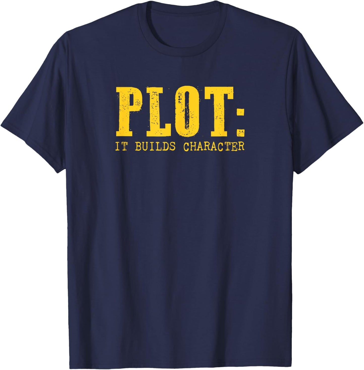 Plot It Builds Character Funny Book Reading Literary Pun T-Shirt - T-Shirt | Navy