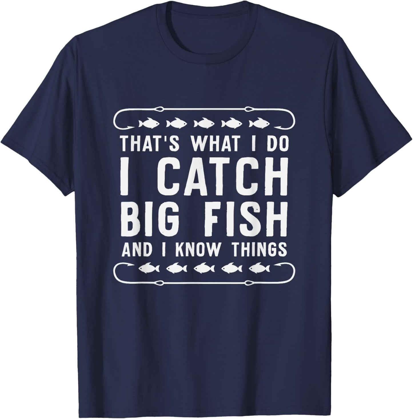That's What I Do I Fish And I Know Things Fishing T-Shirt - T-Shirt | Navy