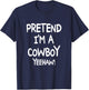 PRETEND I'M A COWBOY YEEHAW Costume Halloween Cowboy T-Shirt - T-Shirt | Navy