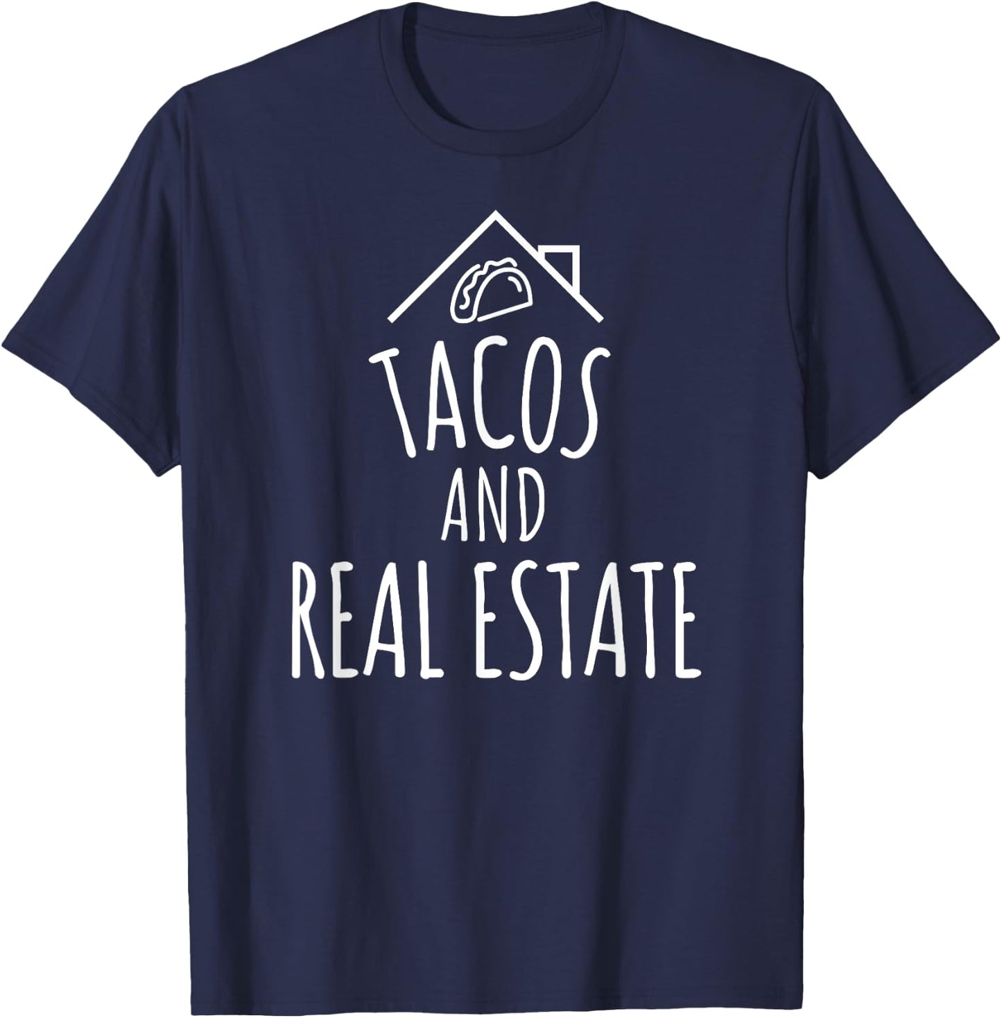 Tacos and Real Estate Funny Realtor and Agent T-Shirt - T-Shirt | Navy