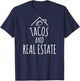 Tacos and Real Estate Funny Realtor and Agent T-Shirt - T-Shirt | Navy