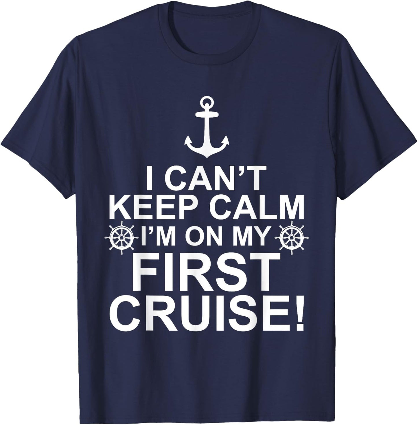 Funny I Can't Keep Calm First Cruise Cruising Vacation T-Shirt - T-Shirt | Navy