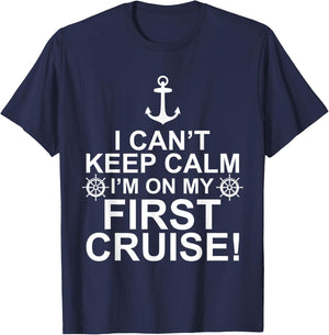 Funny I Can't Keep Calm First Cruise Cruising Vacation T-Shirt - T-Shirt | Navy