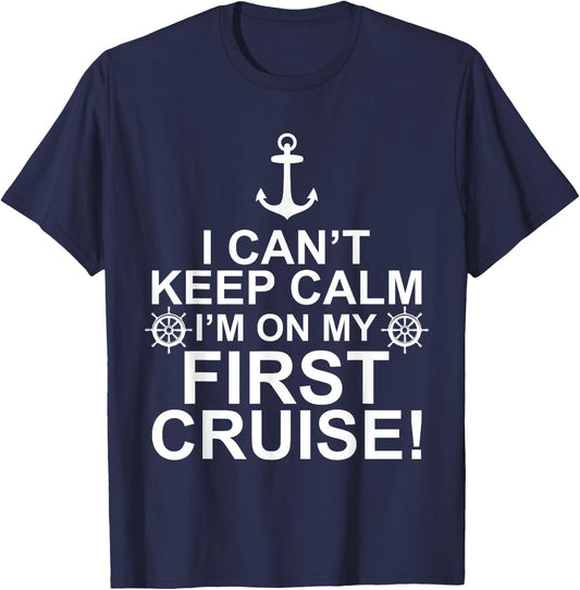 Funny I Can't Keep Calm First Cruise Cruising Vacation T-Shirt - T-Shirt | Navy