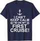 Funny I Can't Keep Calm First Cruise Cruising Vacation T-Shirt - T-Shirt | Navy