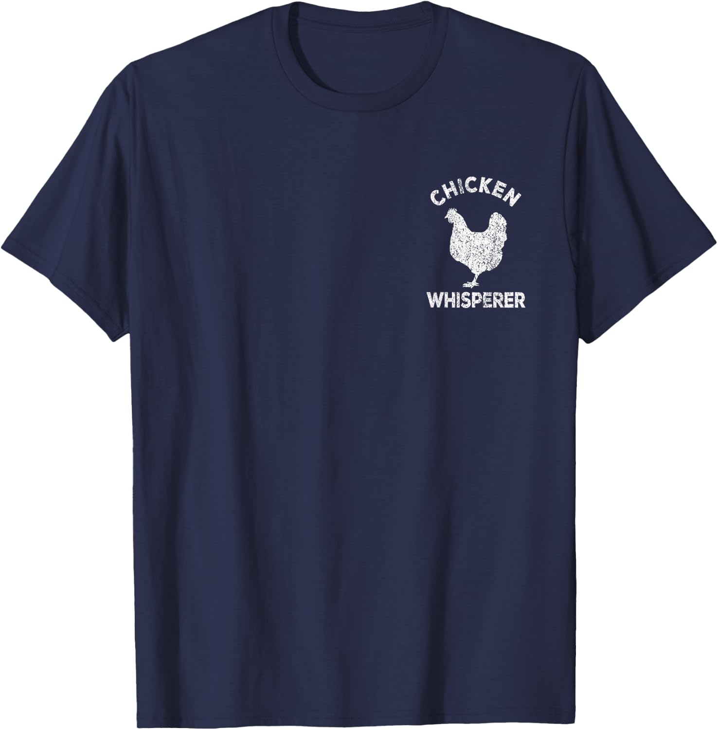 Chicken Whisperer Chicken Lover Funny Chicken Quote T-Shirt - T-Shirt | Navy