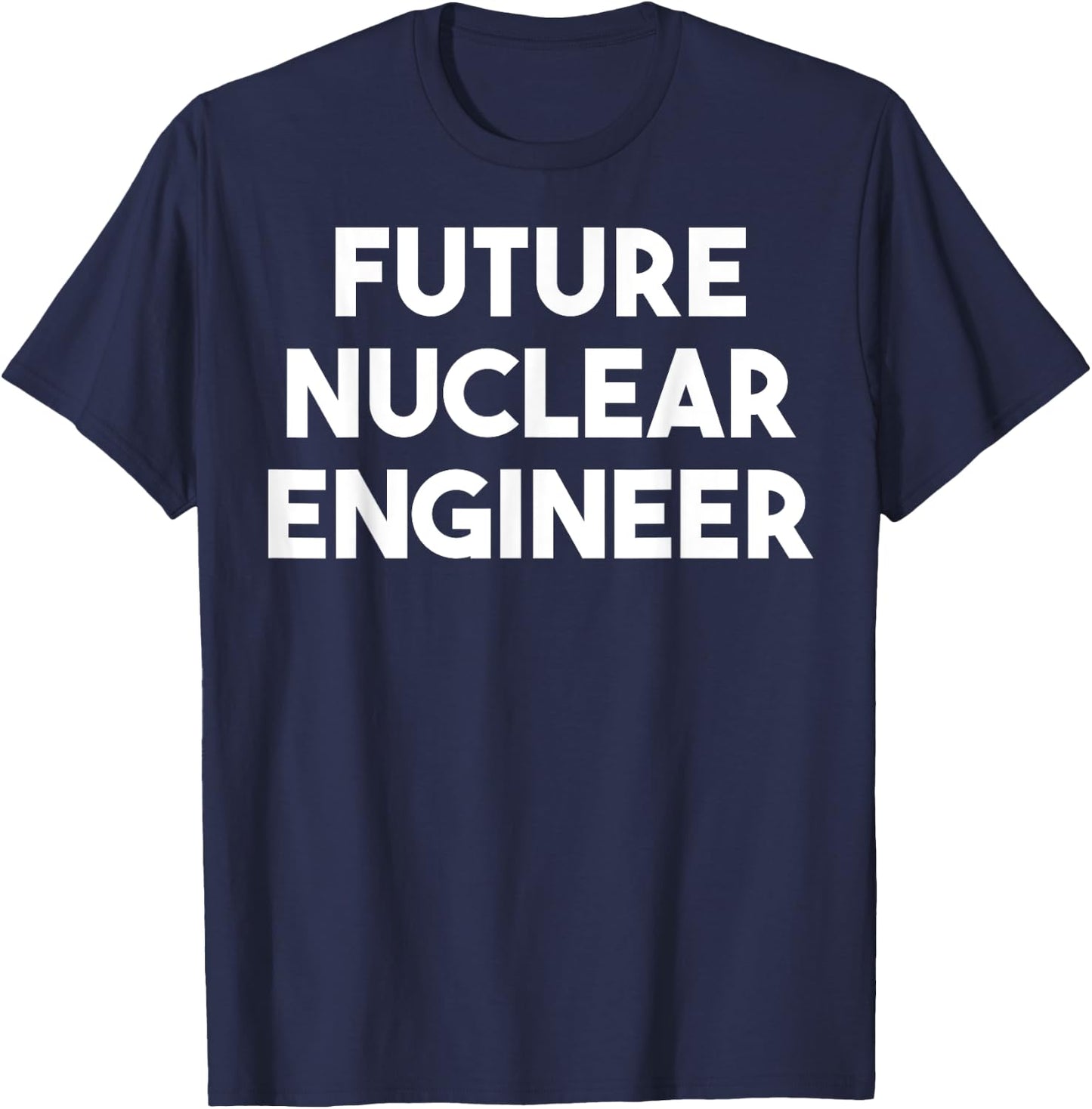 Future Nuclear Engineer - Funny T-Shirt - T-Shirt | Navy