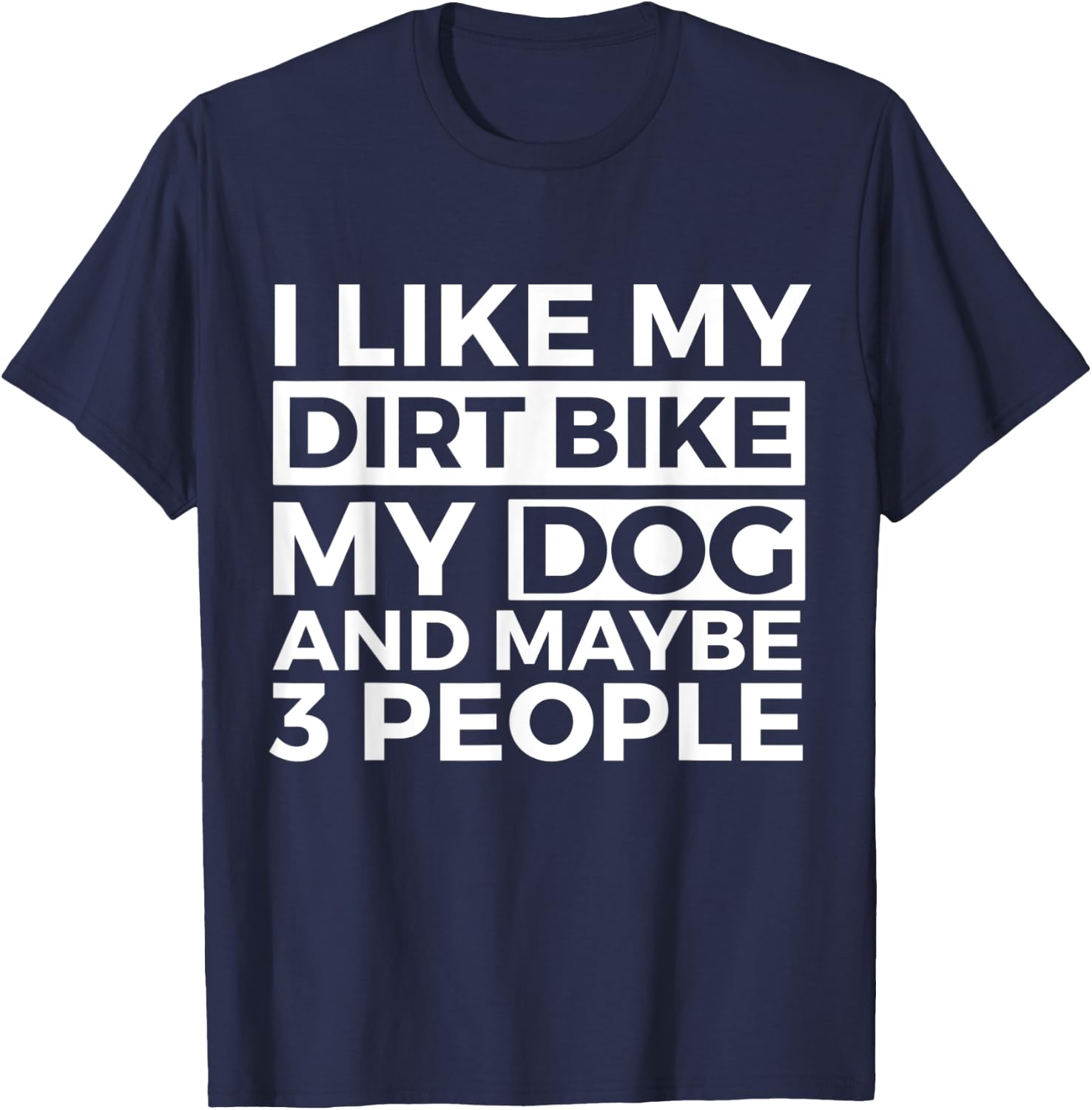 I Like My Dirt Bike My Dog And Maybe 3 People Motocross Men Women Kids T-Shirt - T-Shirt | Navy