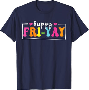 Happy Fri-Yay Friday Funny Teacher Life Happy Friday Weekend Men Women T-Shirt - T-Shirt | Navy