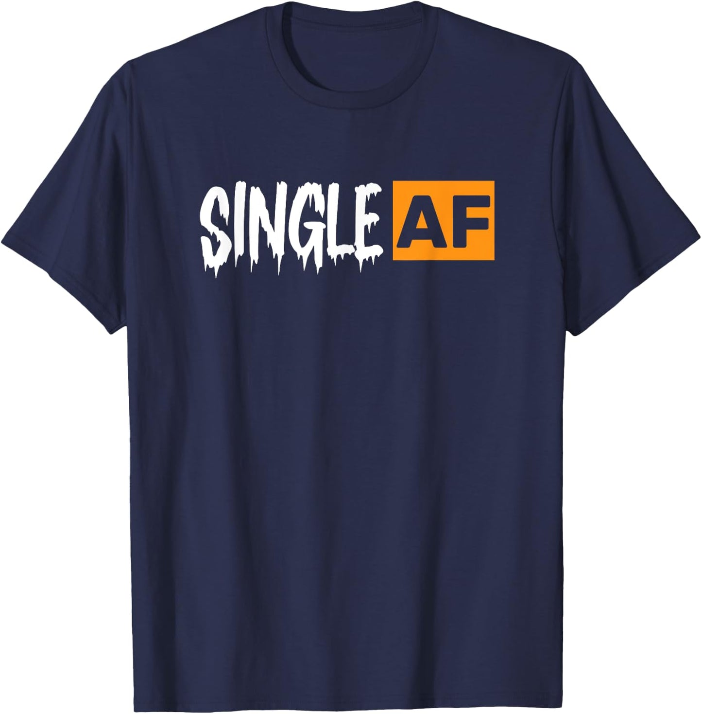 Single AF Funny Singles Awareness Day Anti-Valentine T-Shirt - T-Shirt | Navy