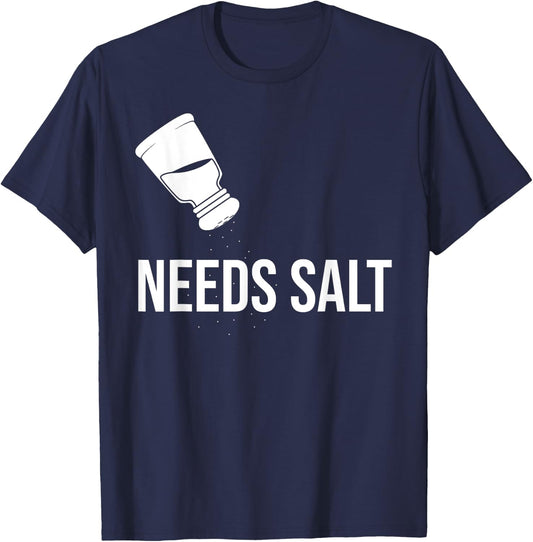 Needs Salt Food Cook Chef T-Shirt - T-Shirt | Navy