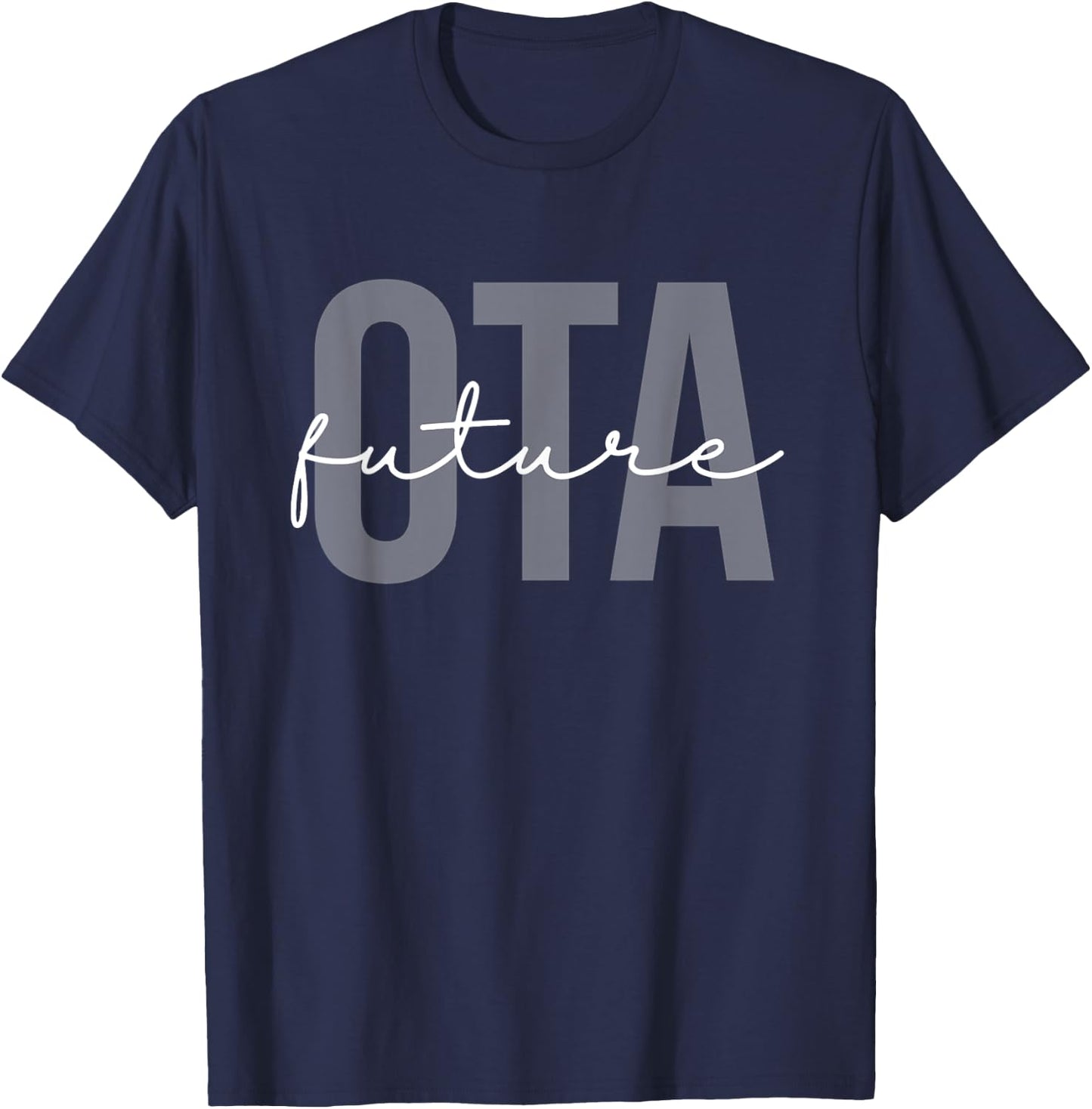 Future Occupational Therapist Assistant OT OTA Therapy T-Shirt - T-Shirt | Navy