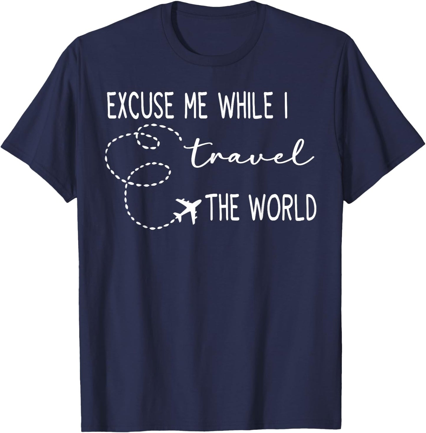 Excuse Me While I Travel The World T-Shirt - T-Shirt | Navy
