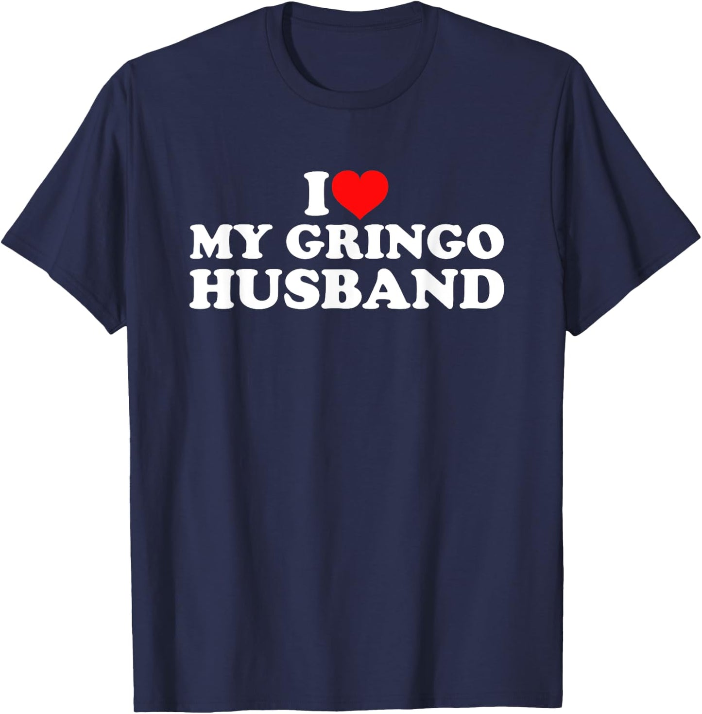 I Love My Gringo Husband T-Shirt - T-Shirt | Navy