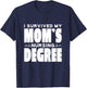 Kids I Survived My Mom's Nursing Degree Nursing School Graduation T-Shirt - T-Shirt | Navy