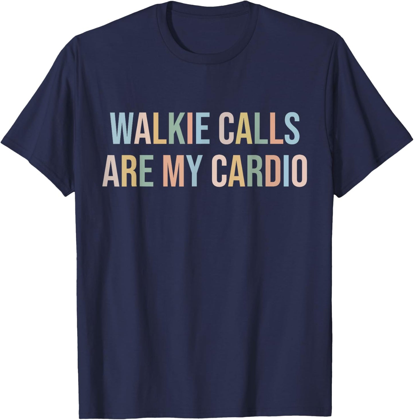ABA SPED Teacher Coping Skills Walkie Calls Are My Cardio Women Girls Kids T-Shirt - T-Shirt | Navy