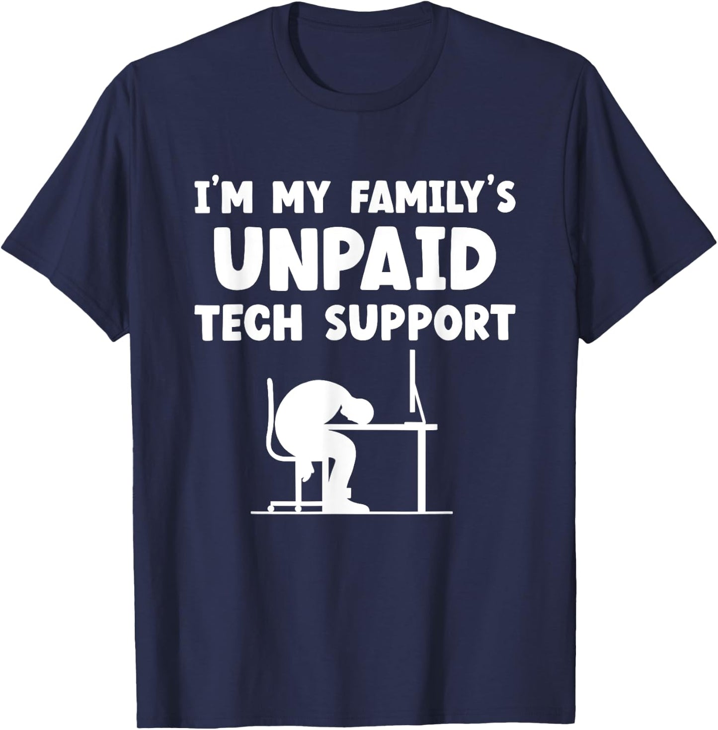 I'm My Family's Unpaid Tech Support IT Nerd Geek Computer T-Shirt - T-Shirt | Navy