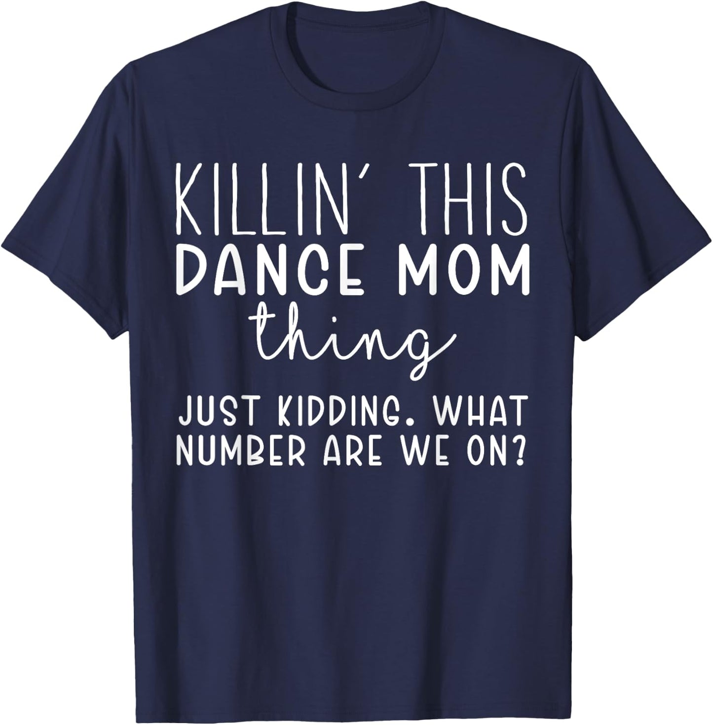 What Number Are We On? Funny Dance Mom T-Shirt - T-Shirt | Navy