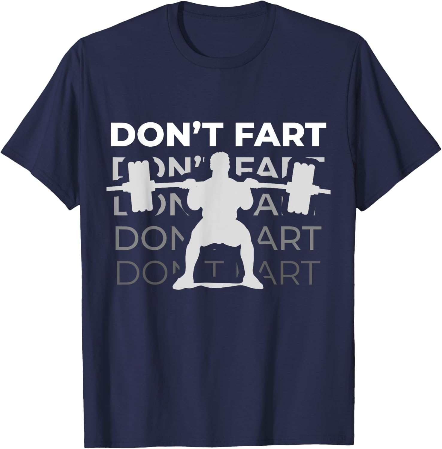 Don't Fart Funny Fitness Weight Squats Gym Workout Trainer T-Shirt - T-Shirt | Navy