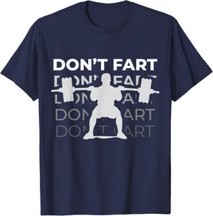 Don't Fart Funny Fitness Weight Squats Gym Workout Trainer T-Shirt - T-Shirt | Navy