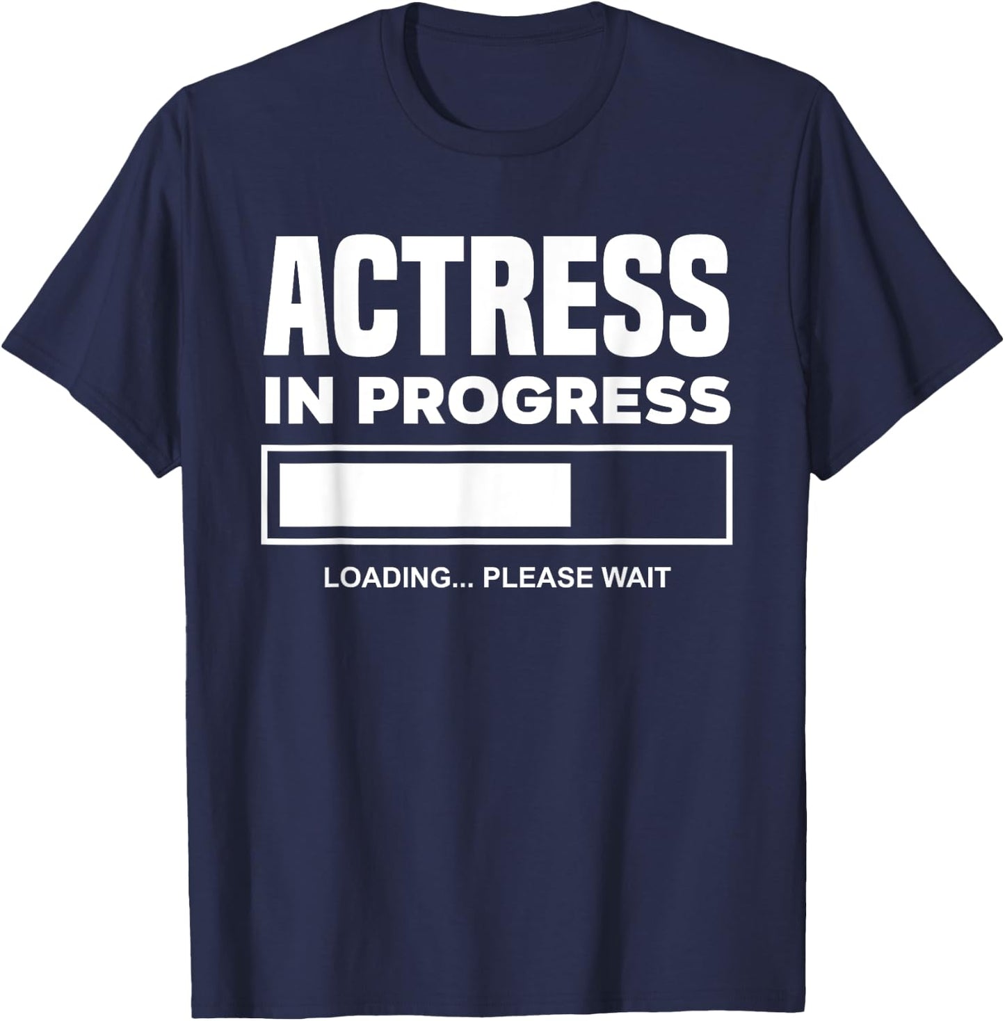 Actress In Progress Future Actress Funny Actress T-Shirt - T-Shirt | Navy