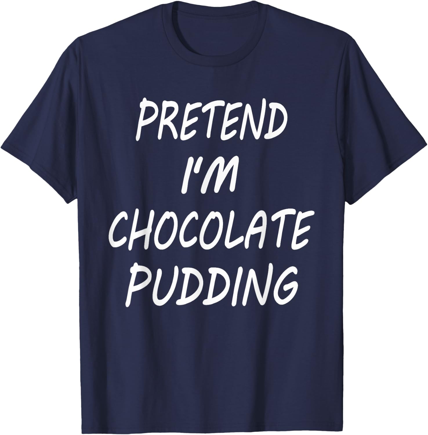 Pretend I'm Chocolate Pudding Funny Food Halloween Costume T-Shirt - T-Shirt | Navy