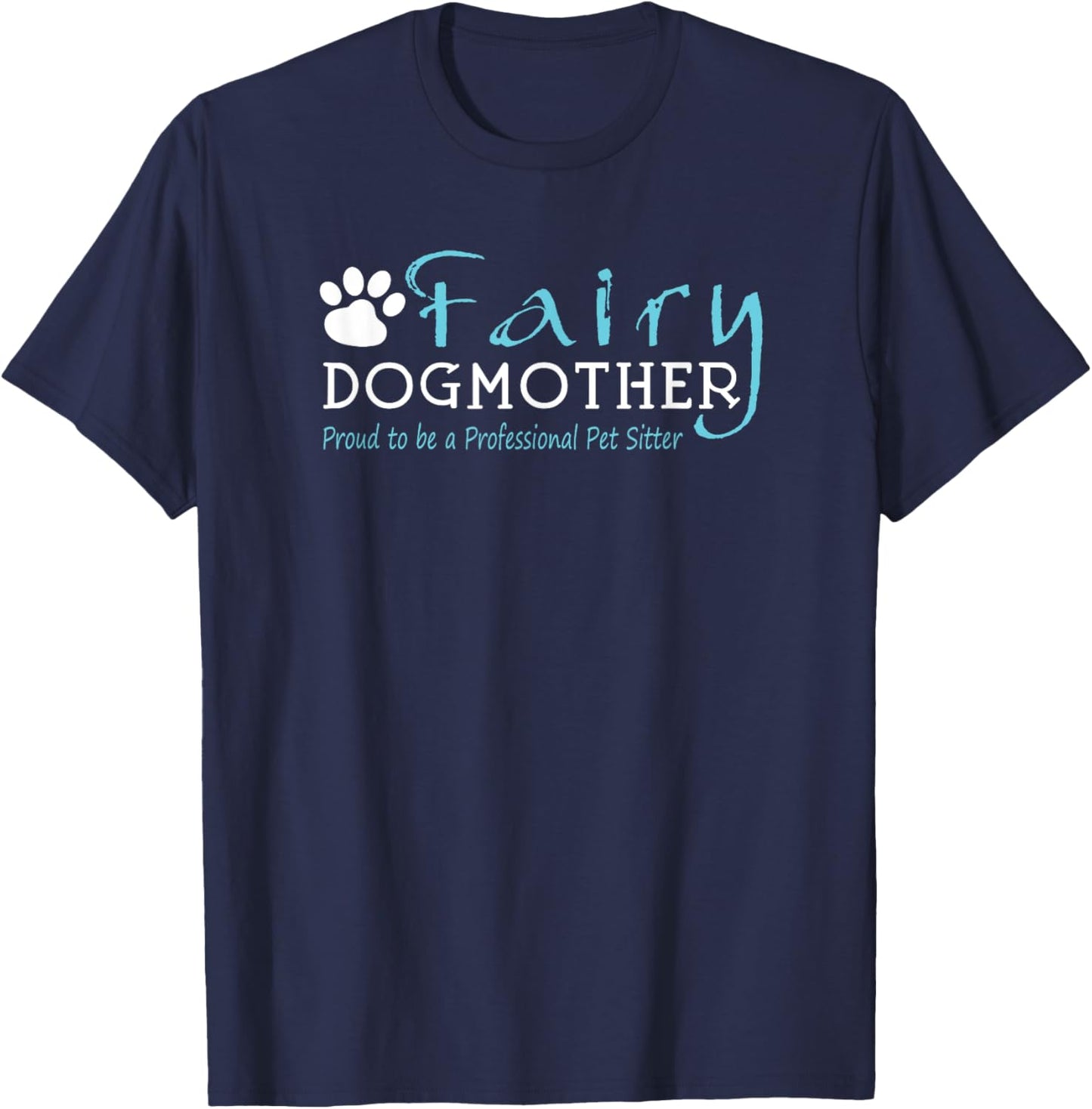 Fairy Dog Mother | Proud to be a Professional Pet Sitter T-Shirt - T-Shirt | Navy