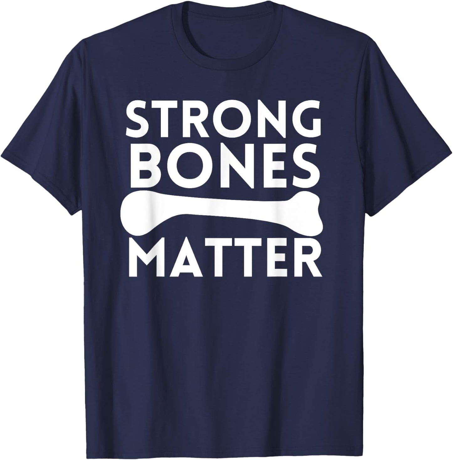 Strong Bones Matter World Osteoporosis Day T-Shirt - T-Shirt | Navy