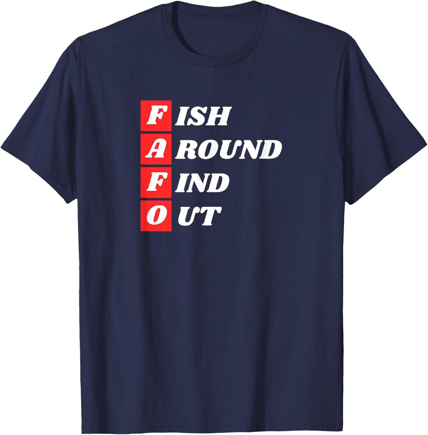 Fish Around Find Out FAFO funny fishing bass outdoors gift T-Shirt - T-Shirt | Navy
