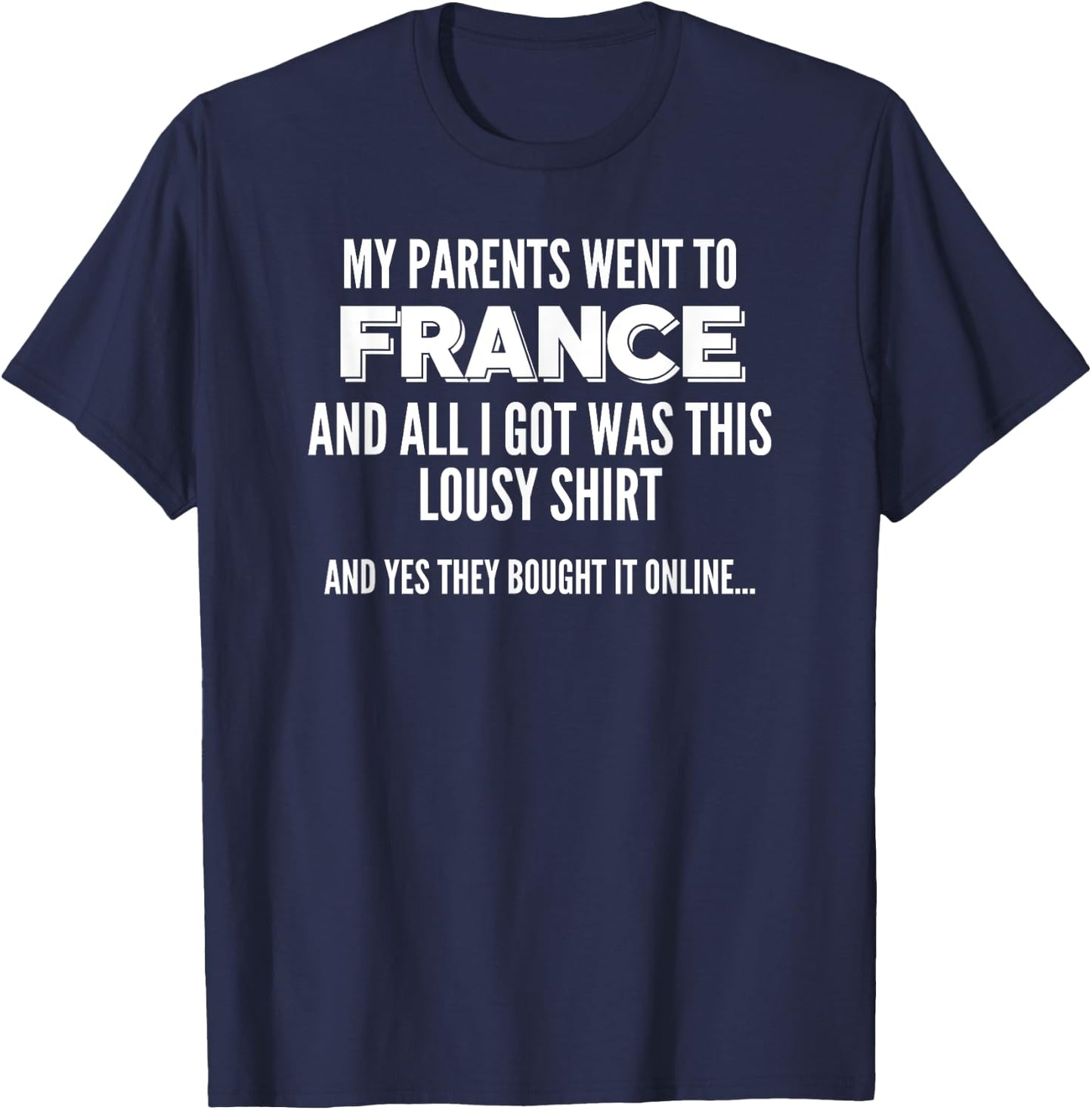 My Parents Went To France All I Got Was This Lousy T-Shirt - T-Shirt | Navy