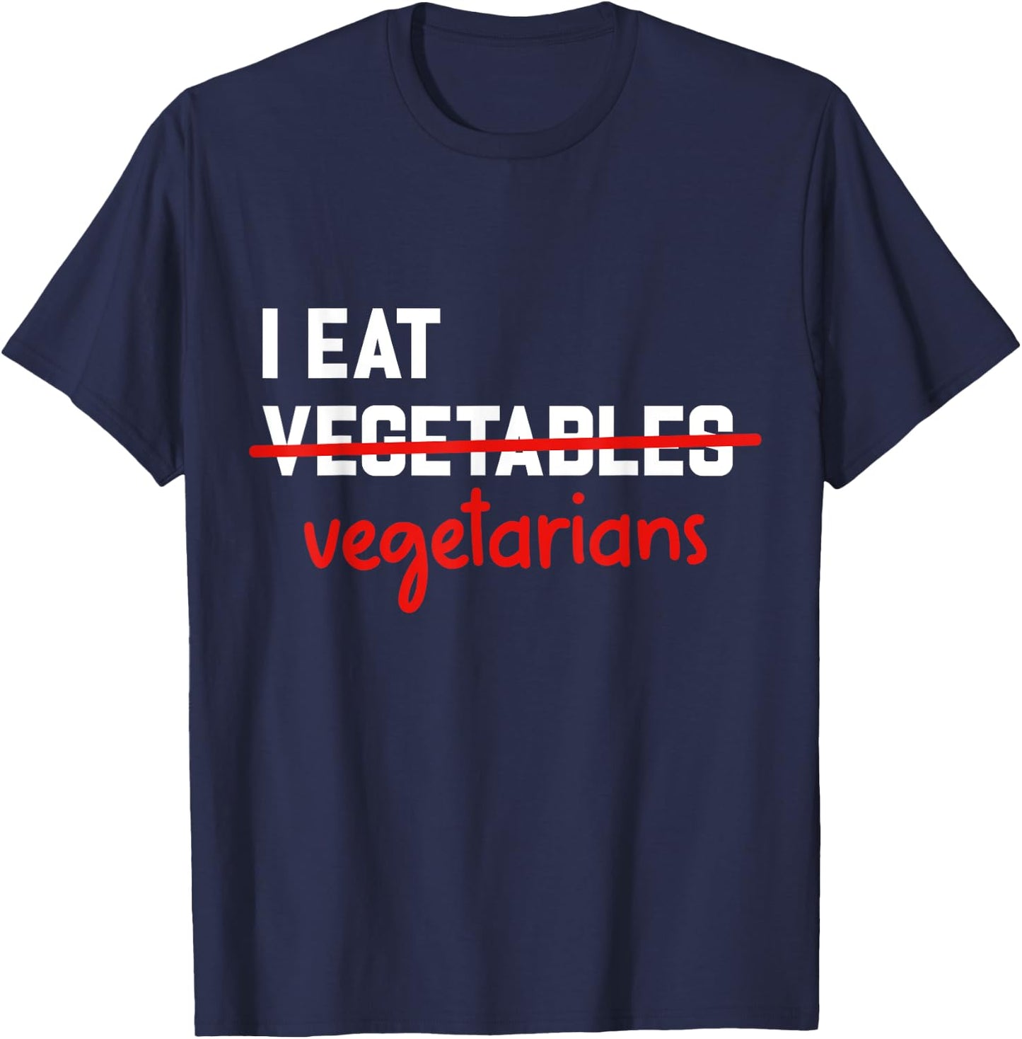 I Eat Vegetarian Funny BBQ Carnivore T-Shirt - T-Shirt | Navy