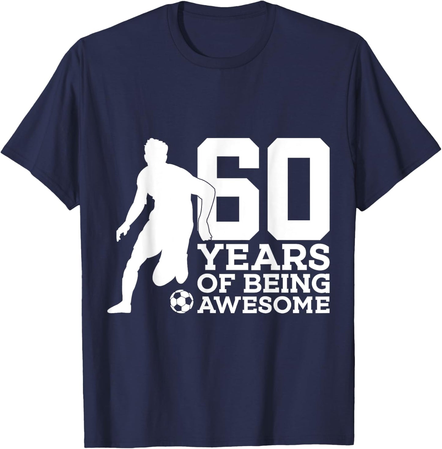 60 Years of Being Awesome Soccer 60th Birthday T-Shirt - T-Shirt | Navy