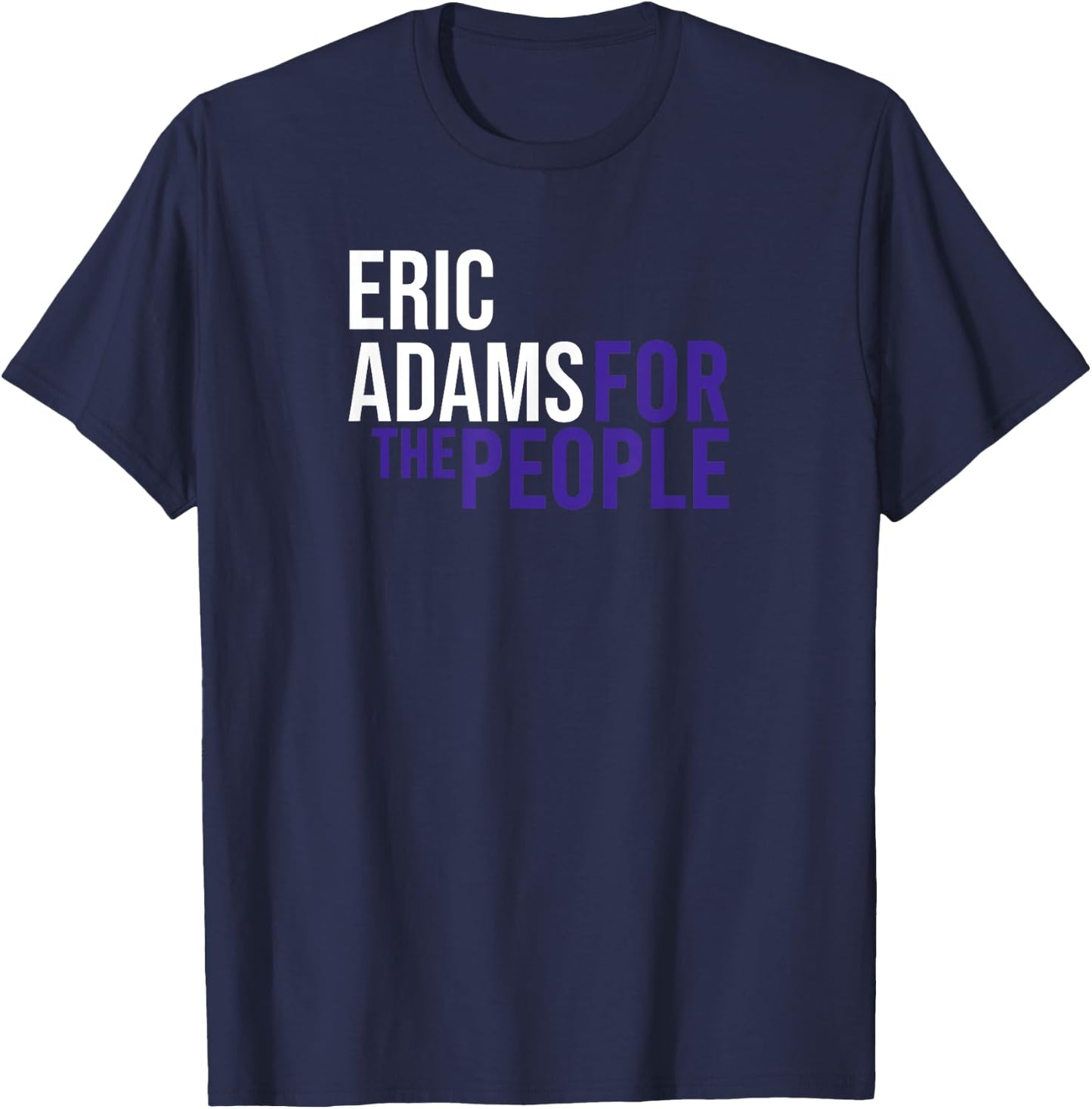 Eric Adams For The People | Liberal Democrat USA T-Shirt - T-Shirt | Navy