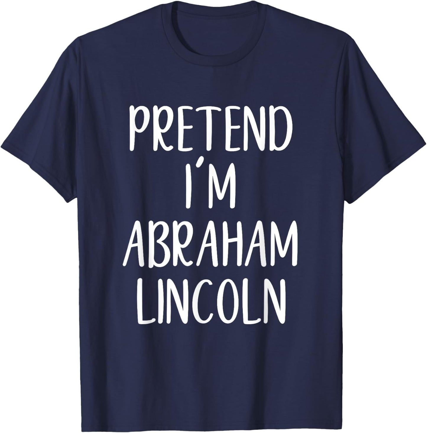 Pretend Abraham Abe Lincoln Costume Halloween Simple Funny T-Shirt - T-Shirt | Navy