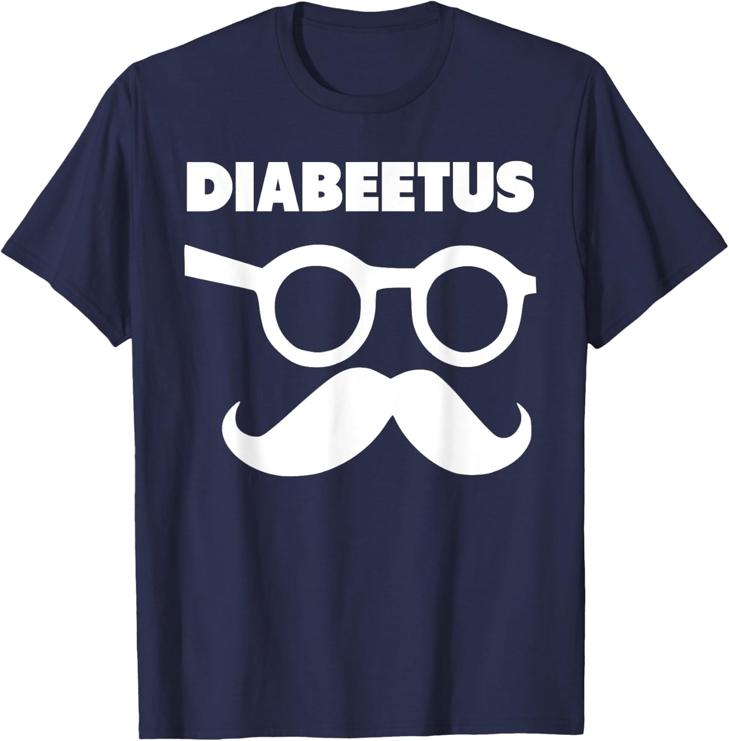 Diabeetus Glasses and Mustache funny diabetes T-Shirt - T-Shirt | Navy