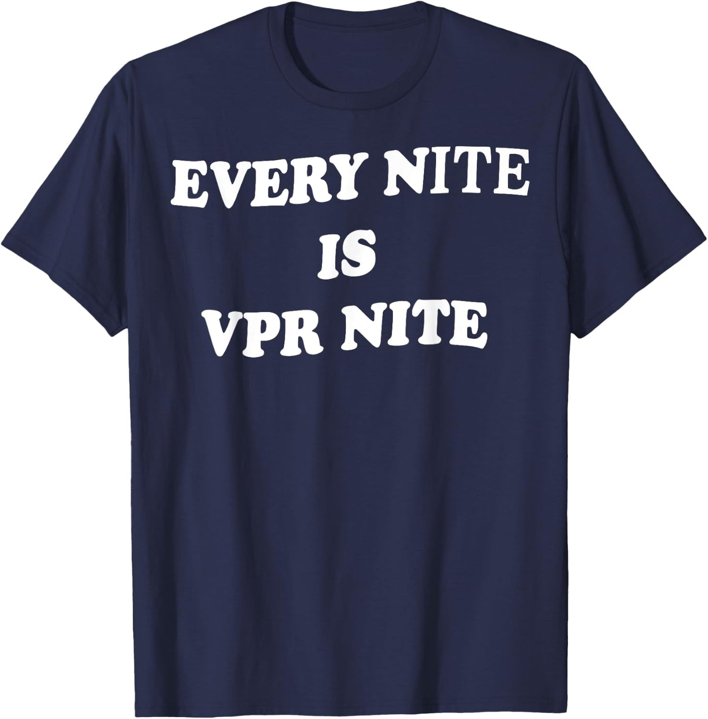 Every Nite Is Vpr Nite Funny Women T-Shirt - T-Shirt | Navy