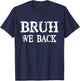 Bruh We Back To School First Day Boys Teens Student Teacher T-Shirt - T-Shirt | Navy
