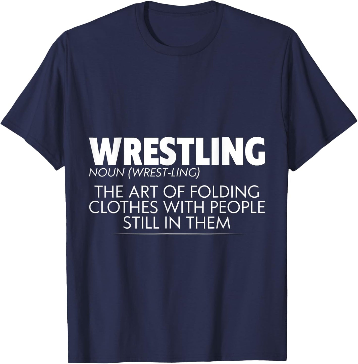 Wrestling, The Art Of Folding Clothes With People T-Shirt - T-Shirt | Navy